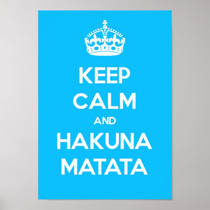 Keep Calm And Hakuna Matata Poster