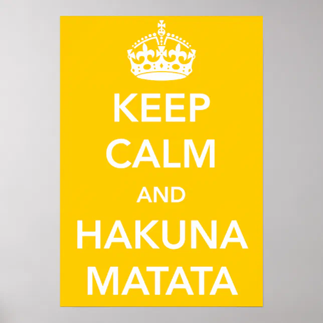Keep Calm and Hakuna Matata Poster | Zazzle