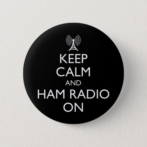 Keep Calm And Ham Radio On Button