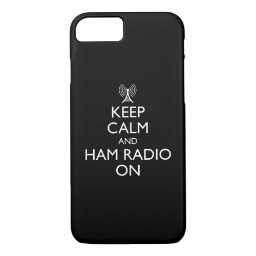 Keep Calm And Ham Radio On iPhone 87 Case