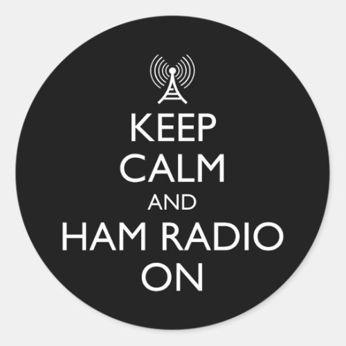 Keep Calm And Ham Radio On Classic Round Sticker