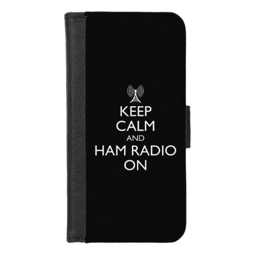 Keep Calm And Ham Radio On iPhone 87 Wallet Case