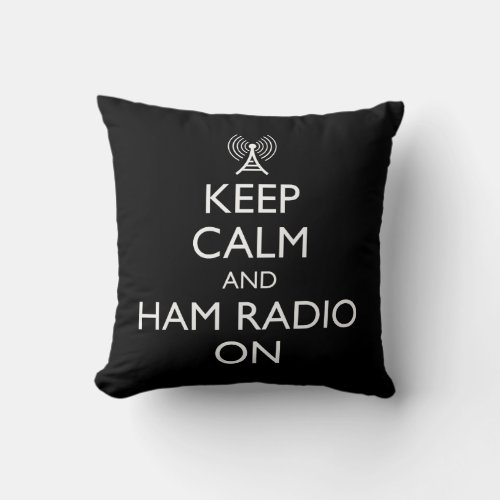 Keep Calm And Ham Radio On Throw Pillow