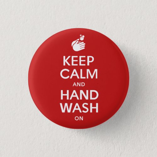 Keep Calm And Hand Wash On _ Washing Hygiene Flu Button