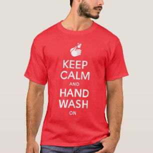 Keep Calm And Hand Wash On - Washing Hygiene Flu T-Shirt