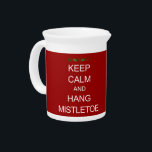 KEEP CALM and Hang Mistletoe Christmas Pitcher<br><div class="desc">This mistletoe image with the text "KEEP CALM and HANG MISTLETOE" would be perfect to use at  Christmas time. Personalize by changing the color of the pitcher and the text and text color.</div>