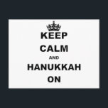 KEEP CALM AND HANUKKAH ON HOLIDAY POSTCARD<br><div class="desc">Keep Calm shirts and gifts are some of the hottest designs out there that are perfect for the humor fan in your life. Looking for a unique gift item? Grab a Keep Calm and Carry On parody t-shirt or a funny Keep Calm hat, tie or baby bodysuit with this humorous...</div>