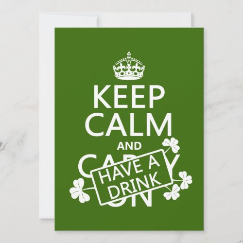 Keep Calm and Have A Drink irish any color Invitation