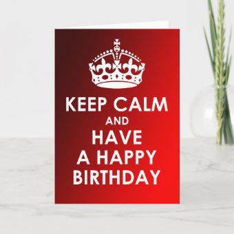 Keep Calm and Have a Happy Birthday Greeting Cards | Zazzle