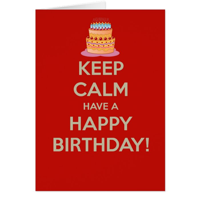 Keep calm and have a Happy Birthday Greeting Cards