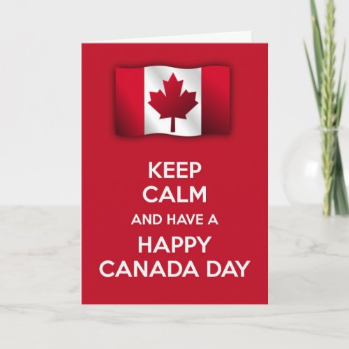 Keep calm and have a Happy Canada day Card