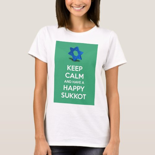 Keep calm and have a Happy Sukkot T_Shirt