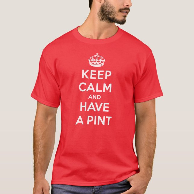 Keep Calm and Have A Pint T-Shirt (Front)