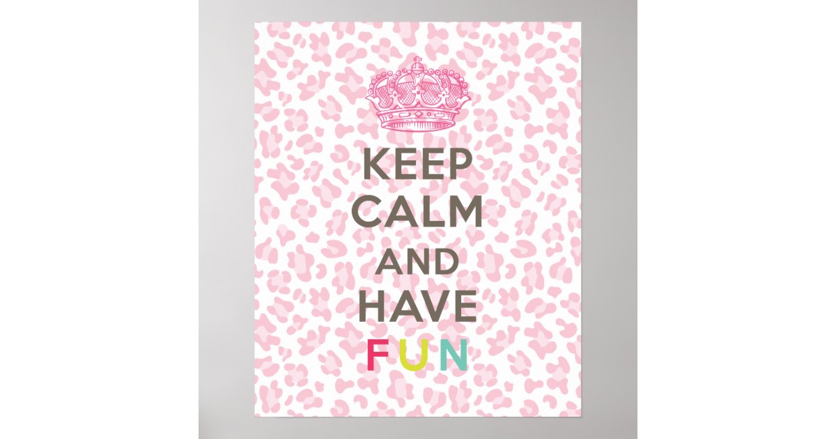 Keep Calm And Have Fun Poster Zazzle