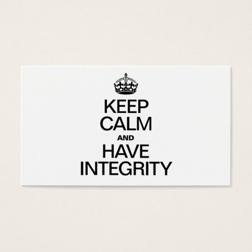 KEEP CALM AND HAVE INTEGRITY
