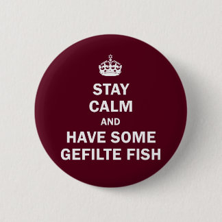 Keep calm and have some Gefilte Fish Pinback Button