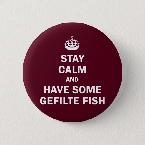 Keep calm and have some Gefilte Fish Pinback Button