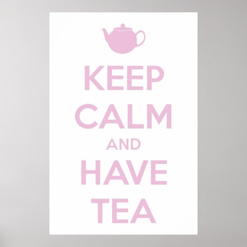 Keep Calm and Have Tea Pink on White Poster