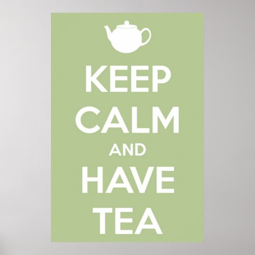 Keep Calm and Have Tea Sage Green Poster