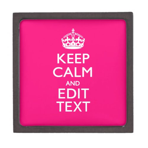 KEEP CALM AND Have Your Text EASILY PINK Jewelry Box