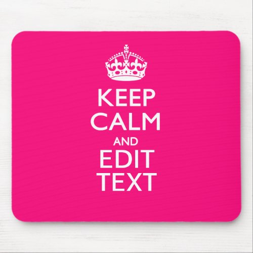 KEEP CALM AND Have Your Text EASILY PINK Mouse Pad