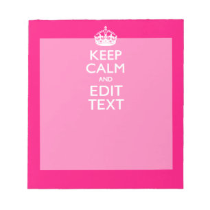 KEEP CALM AND Have Your Text EASILY PINK Notepad