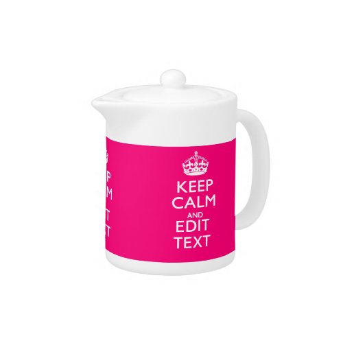 KEEP CALM AND Have Your Text EASILY PINK Teapot