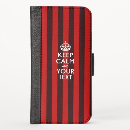 KEEP CALM AND Have Your Text iPhone X Wallet Case