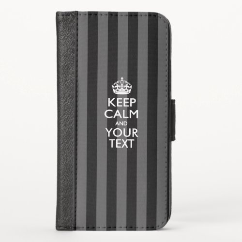 KEEP CALM AND Have Your Text iPhone XS Wallet Case