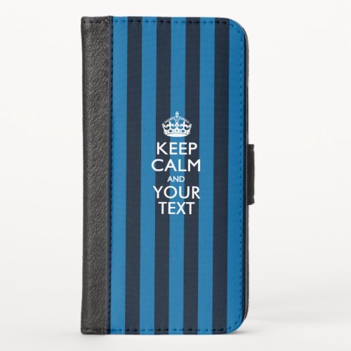 KEEP CALM AND Have Your Text iPhone XS Wallet Case