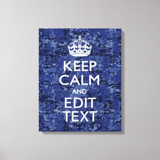 Keep Calm And Have Your Text Navy Digital Camo Canvas Print (Front)