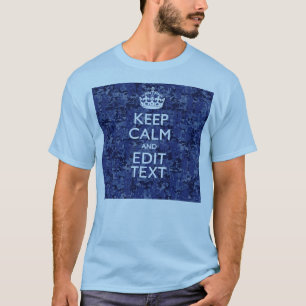 Keep Calm And Have Your Text Navy Digital Camo T-Shirt
