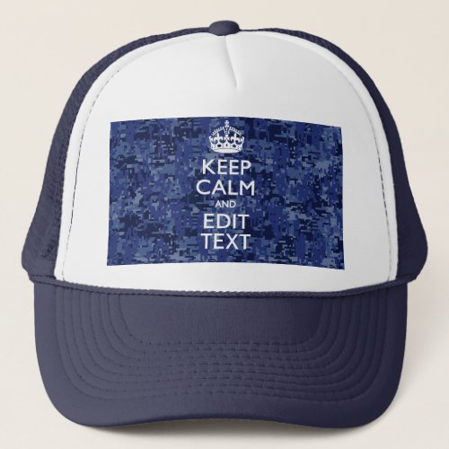 Keep Calm And Have Your Text Navy Digital Camo Trucker Hat