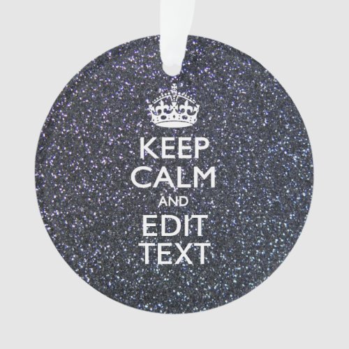 Keep Calm and Have Your Text on Midnight Ornament