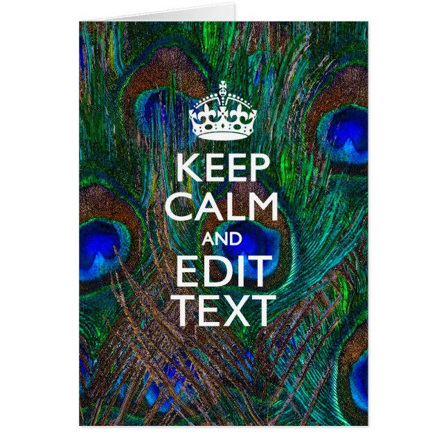 Keep Calm And Have Your Text on Peacock Feathers Cards (Front)