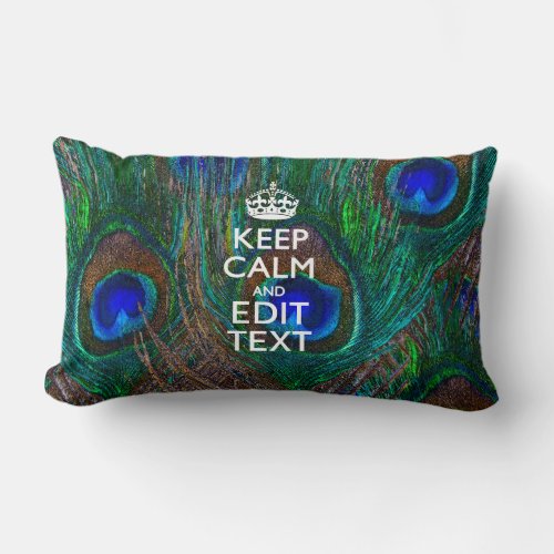 Keep Calm And Have Your Text on Peacock Feathers Lumbar Pillow