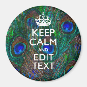 Keep Calm And Have Your Text on Peacock Feathers Magnet