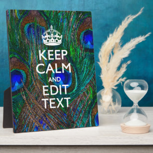 Keep Calm And Have Your Text on Peacock Feathers Plaque