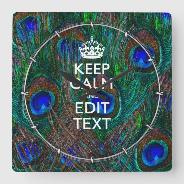 Keep Calm And Have Your Text on Peacock Feathers Square Wall Clock (Front)