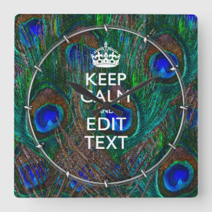 Keep Calm And Have Your Text on Peacock Feathers Square Wall Clock