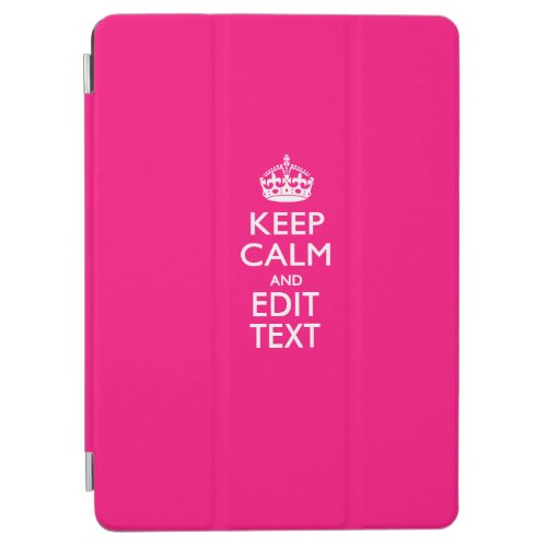 KEEP CALM AND Have Your Text on PINK iPad Air Cover