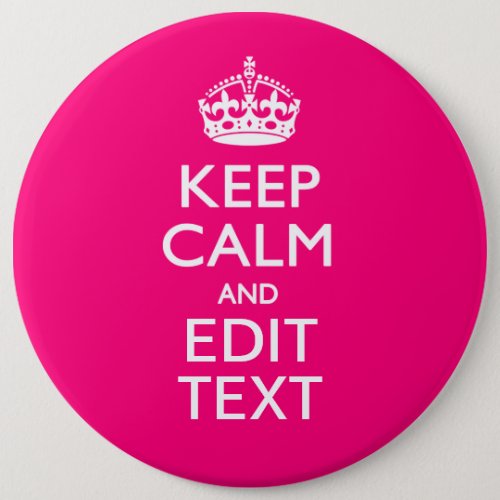 KEEP CALM AND Have Your Text on PINK Pinback Button