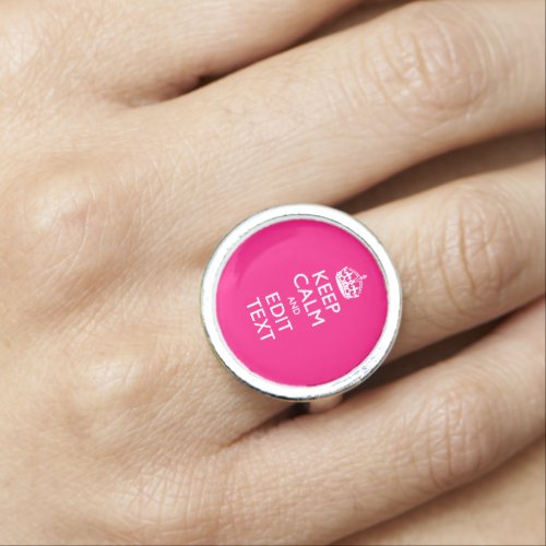 KEEP CALM AND Have Your Text on PINK Ring