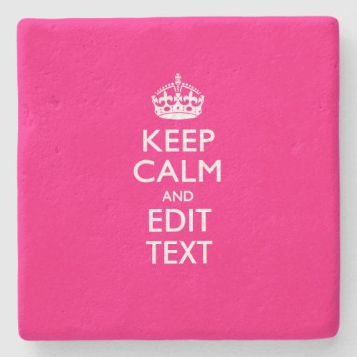 KEEP CALM AND Have Your Text on PINK Stone Coaster
