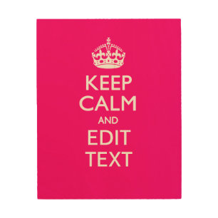 KEEP CALM AND Have Your Text on PINK Wood Wall Decor