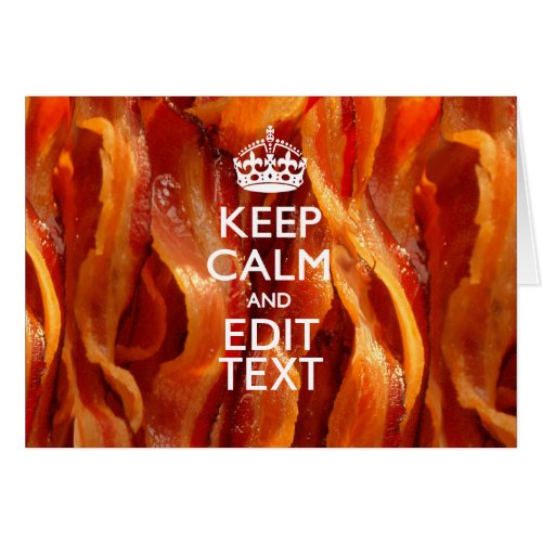 Keep Calm and Have Your Text on Sizzling Bacon