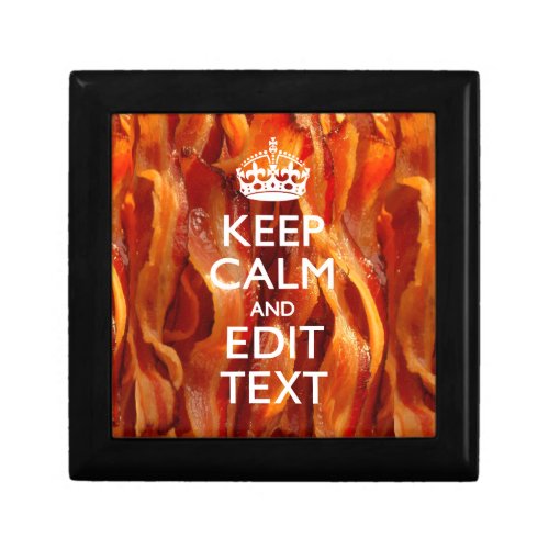 Keep Calm and Have Your Text on Sizzling Bacon Keepsake Box