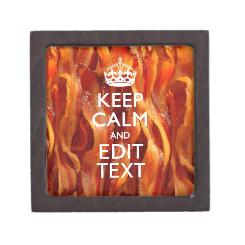 Keep Calm and Have Your Text on Sizzling Bacon Keepsake Box