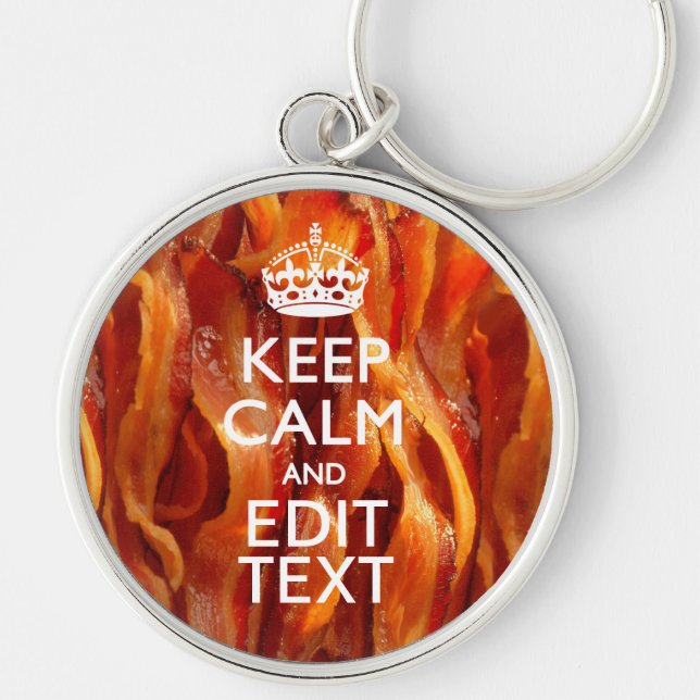 Keep Calm and Have Your Text on Sizzling Bacon Keychain (Front)