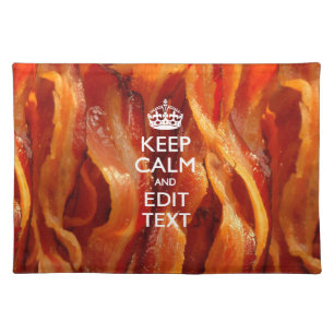 Keep Calm and Have Your Text on Sizzling Bacon Placemat